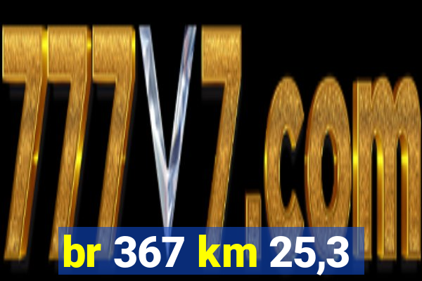 br 367 km 25,3